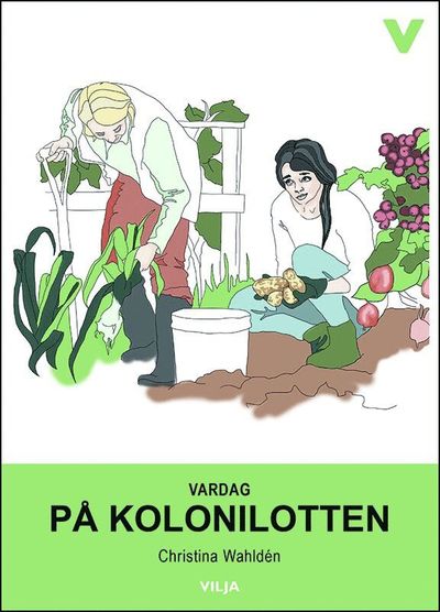 Vardag på lättläst svenska: Vardag : på kolonilotten - Christina Wahldén - Książki - Vilja förlag - 9789177231516 - 11 stycznia 2017