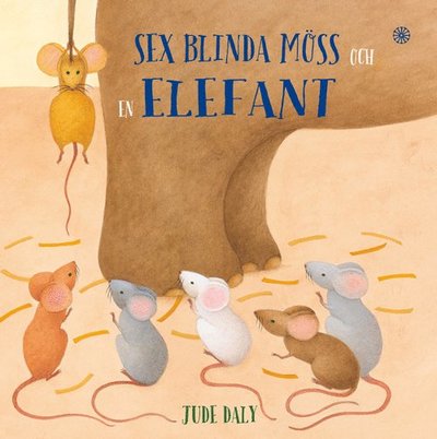 Cover for Jude Daly · Sex blinda möss och en elefant (Gebundesens Buch) (2017)