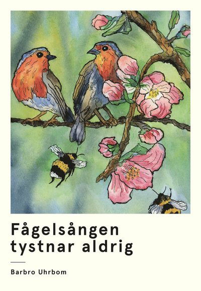 Fågelsången tystnar aldrig - Barbro Uhrbom - Livres - Vibery Press - 9789189885516 - 15 septembre 2024