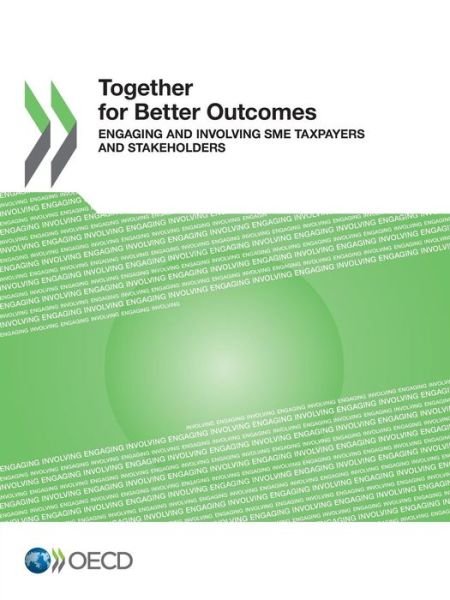 Cover for Oecd Organisation for Economic Co-operation and Development · Together for Better Outcomes:  Engaging and Involving Sme Taxpayers and Stakeholders (Paperback Book) (2013)