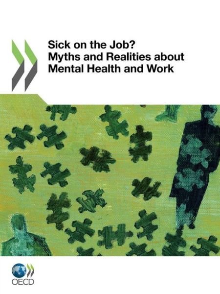 Mental Health and Work Sick on the Job? :  Myths and Realities About Mental Health and Work - Oecd Publishing - Bøker - OECD Publishing - 9789264124516 - 12. desember 2011