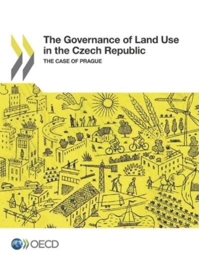 The governance of land use in the Czech Republic - Organisation for Economic Co-operation and Development - Livros - Organization for Economic Co-operation a - 9789264281516 - 3 de novembro de 2017