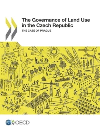 The governance of land use in the Czech Republic - Organisation for Economic Co-operation and Development - Böcker - Organization for Economic Co-operation a - 9789264281516 - 3 november 2017