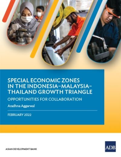 Cover for Asian Development Bank · Special Economic Zones in the Indonesia–Malaysia–Thailand Growth Triangle: Opportunities for Collaboration (Pocketbok) (2022)