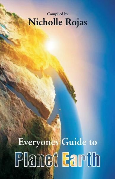 Everyone's Guide to Planet Earth - Nicholle Rojas - Books - Scribbles - 9789352979516 - September 11, 2018