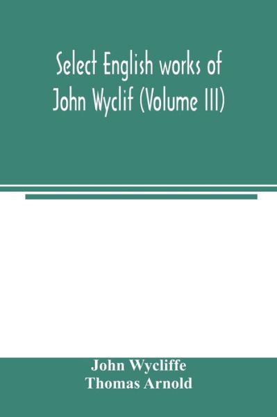 Cover for John Wycliffe · Select English works of John Wyclif (Volume III) (Pocketbok) (2000)