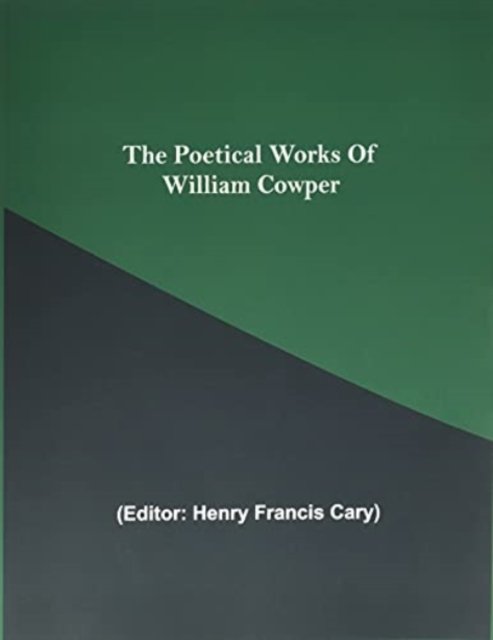 Cover for Henry Francis Cary · The Poetical Works Of William Cowper (Taschenbuch) (2021)