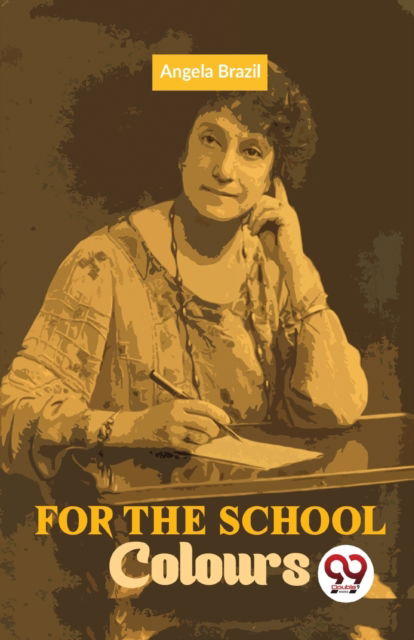 Cover for Angela Brazil · For the School Colours (Paperback Bog) (2023)