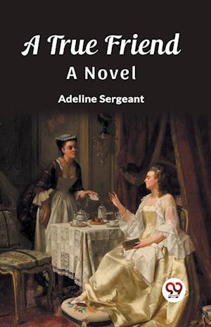 Cover for Adeline Sergeant · A True FriendA Novel (Edition2023) (Paperback Book) (2024)