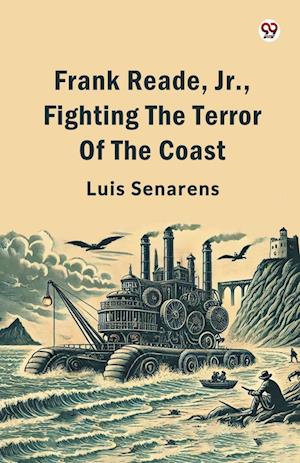 Cover for Luis Senarens · Frank Reade, Jr., Fighting The Terror Of The Coast (Edition1) (Paperback Book) (2025)