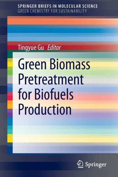 Cover for Tingyue Gu · Green Biomass Pretreatment for Biofuels Production - SpringerBriefs in Molecular Science (Pocketbok) [2013 edition] (2013)