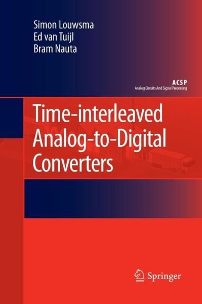 Time-interleaved Analog-to-Digital Converters - Analog Circuits and Signal Processing - Simon Louwsma - Libros - Springer - 9789400799516 - 13 de diciembre de 2014