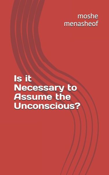 Cover for Moshe Menasheof · Is it Necessary to Assume the Unconscious? (Paperback Book) (2017)