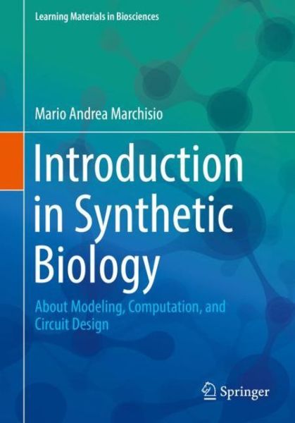 Cover for Mario Andrea Marchisio · Introduction to Synthetic Biology: About Modeling, Computation, and Circuit Design - Learning Materials in Biosciences (Paperback Book) [2018 edition] (2018)