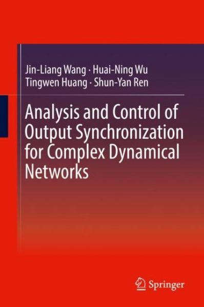 Analysis and Control of Output Synchronization for Complex Dynamical Networks - Wang - Bøger - Springer Verlag, Singapore - 9789811313516 - 23. august 2018
