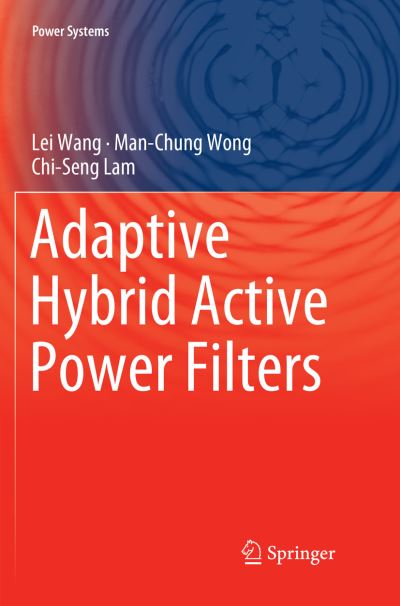 Cover for Lei Wang · Adaptive Hybrid Active Power Filters - Power Systems (Paperback Book) [Softcover reprint of the original 1st ed. 2019 edition] (2019)