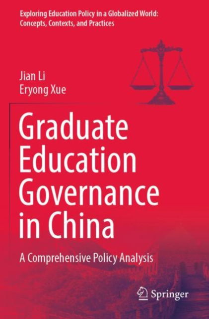 Cover for Jian Li · Graduate Education Governance in China: A Comprehensive Policy Analysis - Exploring Education Policy in a Globalized World: Concepts, Contexts, and Practices (Paperback Book) [1st ed. 2022 edition] (2023)