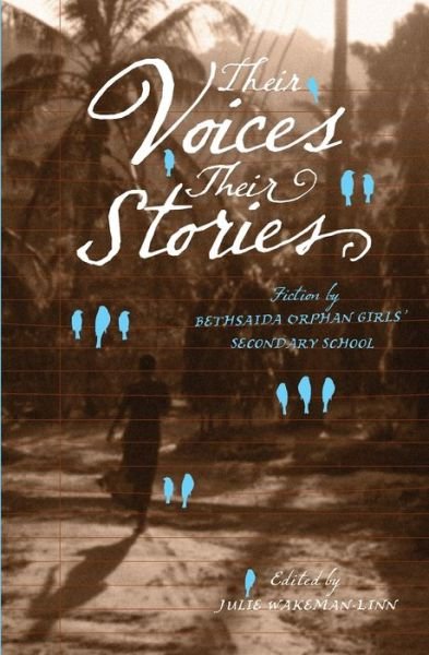 Cover for Julie Wakeman Linn · Their Voices, Their Stories. Fiction by Bethsaida Orphan Girls' Secondary School (Paperback Book) (2011)