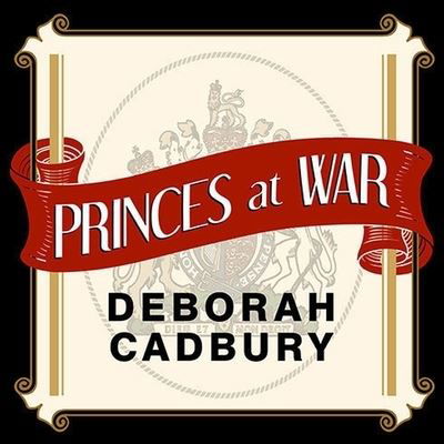 Cover for Deborah Cadbury · Princes at War (CD) (2015)