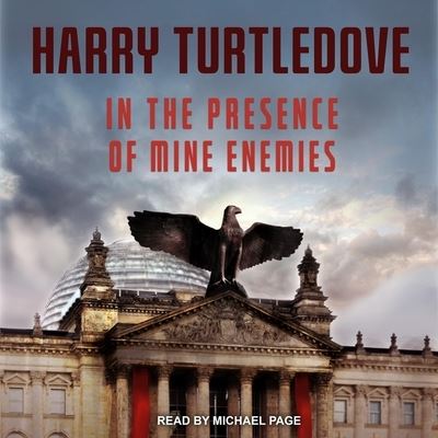 In the Presence of Mine Enemies - Harry Turtledove - Muzyka - TANTOR AUDIO - 9798200391516 - 26 marca 2019