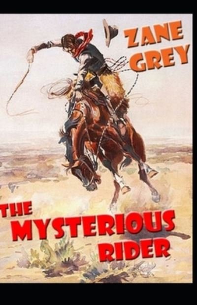 The Mysterious Rider Illustrated - Zane Grey - Books - Independently Published - 9798420098516 - February 20, 2022