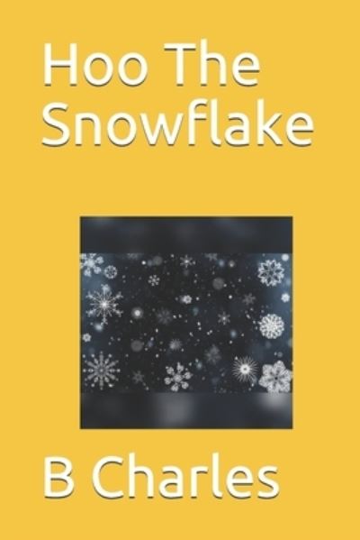 Cover for B Charles · Hoo The Snowflake (Paperback Book) (2021)