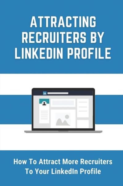 Cover for Merlin Pais · Attracting Recruiters By LinkedIn Profile (Paperback Book) (2021)