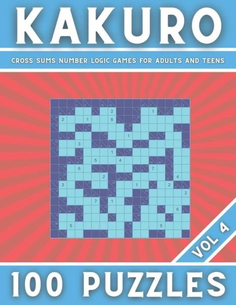 Cover for Botebbok Edition · KAKURO - Cross Sums Number Logic Games for Adults and Teens 100 Puzzles - Vol 4 (Pocketbok) (2020)