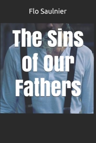 Cover for Flo Saulnier · The Sins of Our Fathers (Paperback Book) (2020)