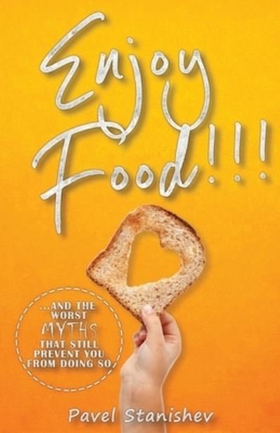 Enjoy Food!!! - Pavel Stanishev - Books - Independently Published - 9798594137516 - January 13, 2021