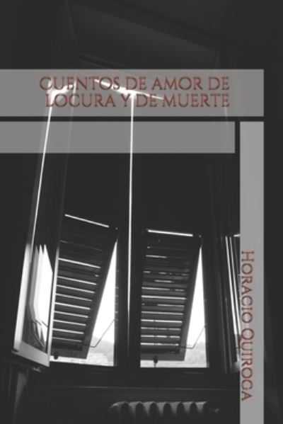 Cover for Horacio Quiroga · Cuentos de amor de locura y de muerte (Paperback Book) (2021)