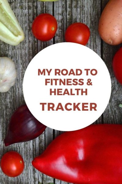 Cover for Namakwa Publishing · My Road to Fitness &amp; Health Tracker (Paperback Bog) (2020)