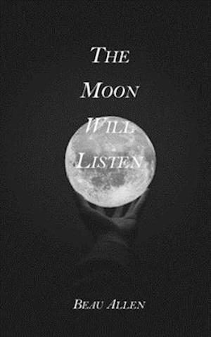 Cover for Beau Allen · The Moon Will Listen (Paperback Book) (2020)