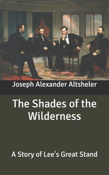 Cover for Joseph Alexander Altsheler · The Shades of the Wilderness: A Story of Lee's Great Stand (Paperback Book) (2020)