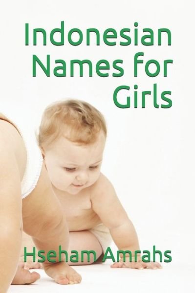 Indonesian Names for Girls - Hseham Amrahs - Books - Independently Published - 9798650046516 - May 31, 2020