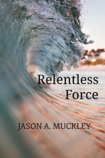 Cover for Jason a Muckley · Relentless Force (Paperback Book) (2020)