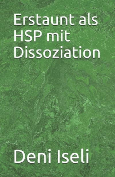Cover for Deni Iseli · Erstaunt als HSP mit Dissoziation (Paperback Book) (2020)