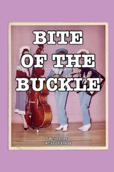 Bite of the Buckle - Brianna Young - Boeken - Independently Published - 9798703436516 - 2 februari 2021