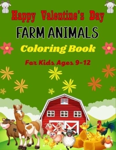 Cover for Mnktn Publications · Happy Valentine's Day FARM ANIMALS Coloring Book For Kids Ages 9-12 (Taschenbuch) (2021)