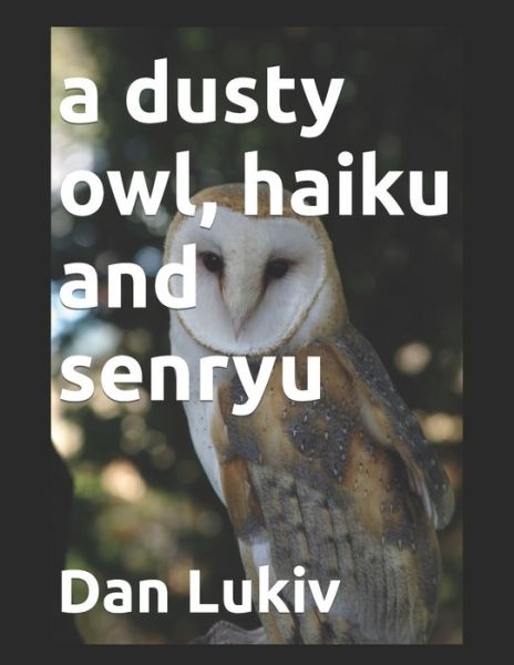 Cover for Dan Lukiv · A dusty owl, haiku and senryu (Paperback Book) (2021)