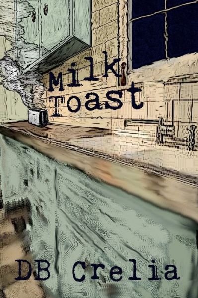 Milk Toast - Db Crelia - Boeken - Independently Published - 9798718344516 - 7 maart 2021