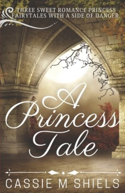 Cover for Cassie M Shiels · A Princess Tale Collection (Paperback Book) (2021)