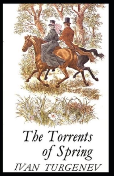 Cover for Ivan Sergeyevich Turgenev · The Torrents Of Spring Illustrated (Paperback Book) (2021)