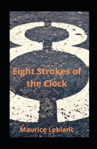 Cover for Maurice LeBlanc · Eight Strokes of the Clock illustrated (Paperback Book) (2021)