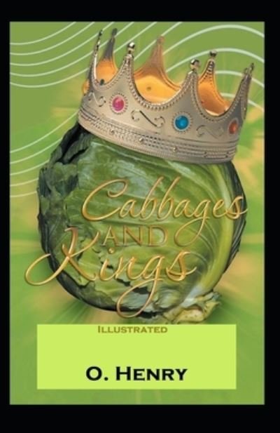 Cover for O Henry · Cabbages and Kings Illustrated (Taschenbuch) (2021)