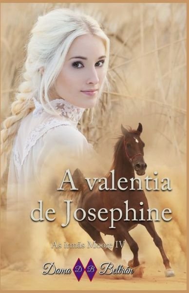 Cover for Dama Beltran · A valentia de Josephine: Nunca duvide do que seu coracao lhe diz porque ele e muito sincero... - As Irmas Moore (Pocketbok) (2023)