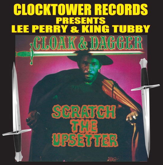 Cloak & Dagger: Scratch The Upsetter - Perry, Lee "scratch" & King Tubby - Musiikki - CLOCKTOWER - 0061297617517 - perjantai 1. lokakuuta 2021