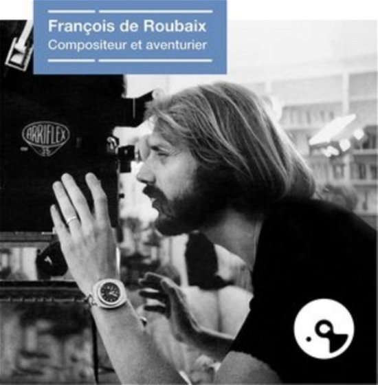 Compositeur Et Aventurier - Francois De Roubaix - Musiikki - BLUE WRASSE - 0600753947517 - perjantai 5. marraskuuta 2021