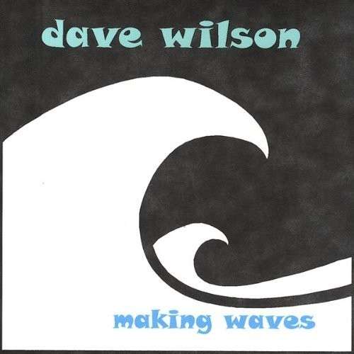 Cover for Dave Wilson · Making Waves (CD) (2004)