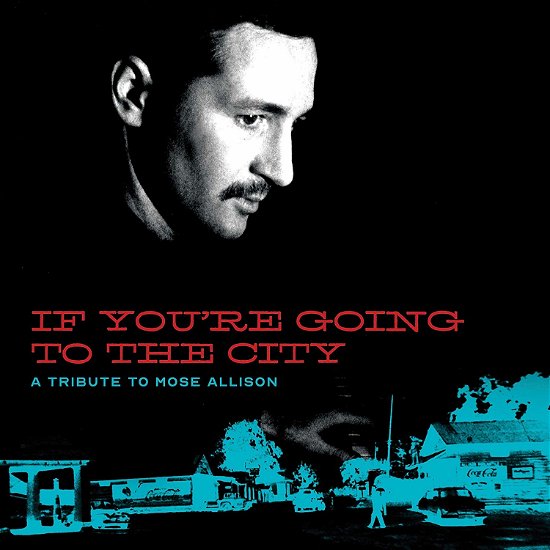 If Youre Going To The City: A Tribute To Mose Allison - Various Artists for Sweet Relief - Musik - FAT POSSUM RECORDS - 0767981171517 - 29. november 2019